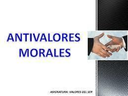 ANTIVALORES | Flashcards